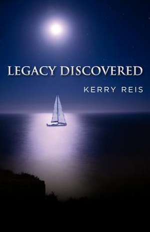 Legacy Discovered de Kerry Reis