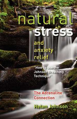 Natural Stress and Anxiety Relief de MS Helen Elizabeth Johnson