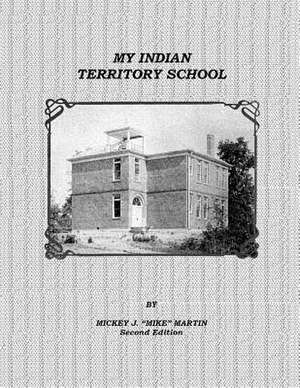 My Indian Territory School de Mickey J. Mike Martin