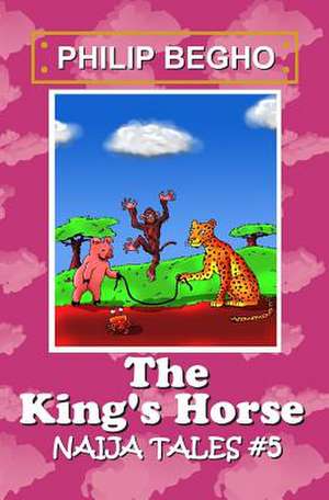 The King's Horse de Philip Begho