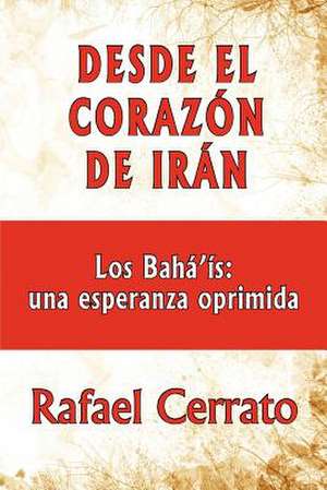 Desde El Corazon de Iran de Rafael Cerrato