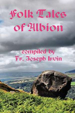 Folk Tales of Albion de Fr Joseph Irvin