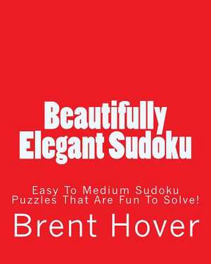 Beautifully Elegant Sudoku de Brent Hover