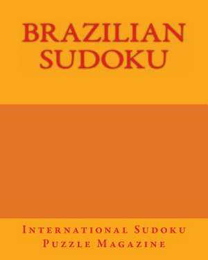 Brazilian Sudoku de International Sudoku Puzzle Magazine