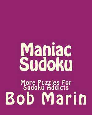 Maniac Sudoku de Bob Marin