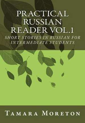 Practical Russian Reader Vol.1 de Tamara Moreton