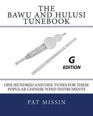 The Bawu and Hulusi Tunebook - G Edition de Pat Missin