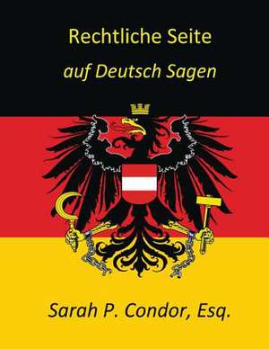 Rechtliche Seite - Auf Deutsch Sagen de Sarah Patricia Condor Esq