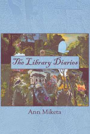 Library Diaries de Ann Miketa