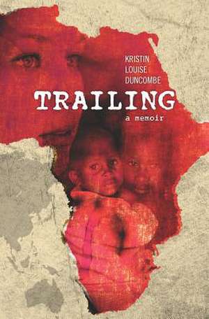 Trailing de Kristin Louise Duncombe