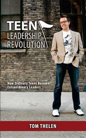 Teen Leadership Revolution de Tom Thelen