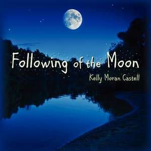 Following of the Moon de Kelly Moran Castell