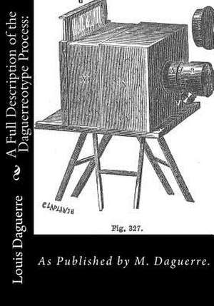 A Full Description of the Daguerreotype Process de M. Daguerre