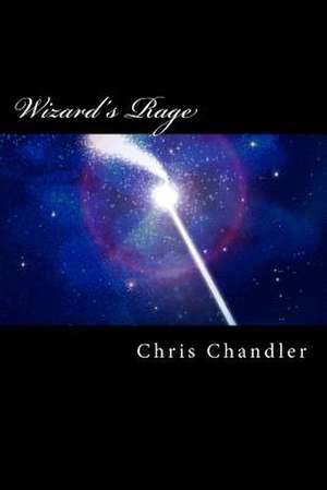 Wizard's Rage de Chris Chandler