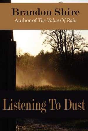 Listening to Dust de Brandon Shire