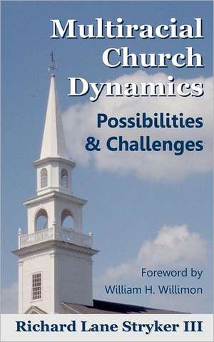 Multiracial Church Dynamics: Possibilities & Challenges de Richard Lane III Stryker