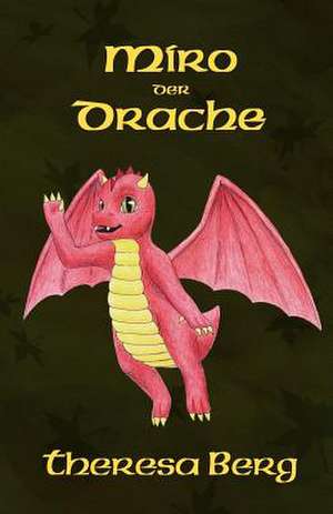 Miro Der Drache de Theresa Berg