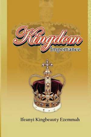 Kingdom Importance de Ifeanyi Kingbeauty Ezemmah