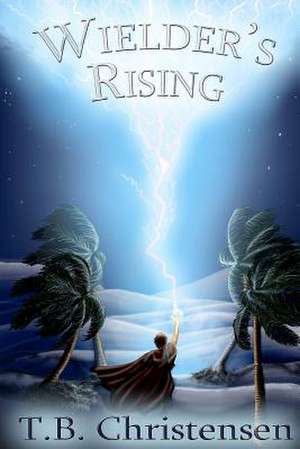 Wielder's Rising de T. B. Christensen