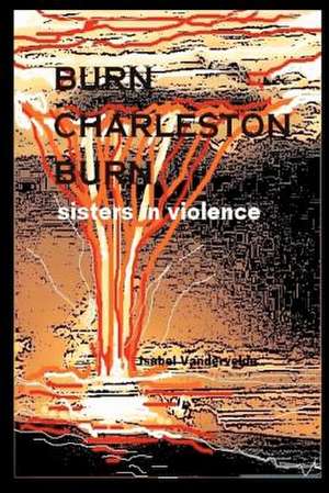 Burn Charleston, Burn de Isabel Vandervelde