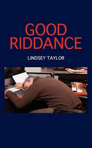 Good Riddance de Lindsey Taylor