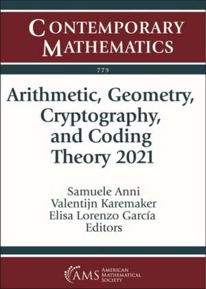 Arithmetic, Geometry, Cryptography, and Coding Theory 2021