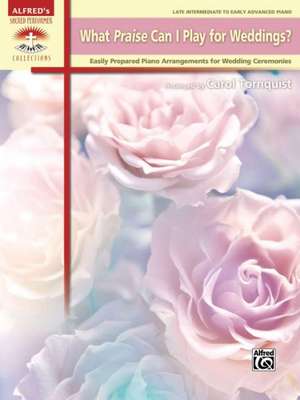 What Praise Can I Play for Weddings?: Easily Prepared Piano Arrangements for Wedding Ceremonies de Carol Tornquist