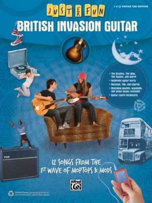 Just for Fun -- British Invasion Guitar: 12 Songs from the 1st Wave of Moptops & Mods de Alfred Publishing