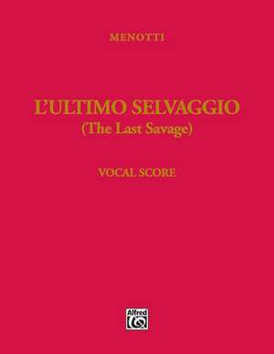 The Last Savage (l'Ultimo Selvaggio) de Gian Carlo Menotti