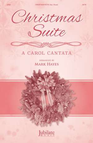 Christmas Suite: A Carol Cantata for Satb Voices and Optional Narrators de Mark Hayes