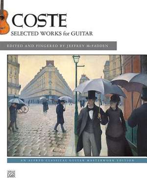 Coste -- Selected Works for Guitar de Napoleon Coste