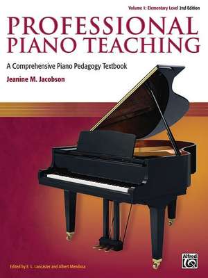 Professional Piano Teaching, Vol 1: A Comprehensive Piano Pedagogy Textbook de Jeanine Jacobson