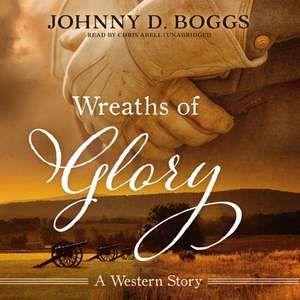 Wreaths of Glory de Johnny D. Boggs