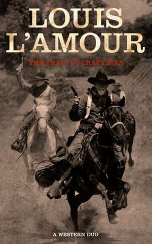 The Trail to Crazy Man de Louis L'Amour