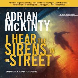 I Hear the Sirens in the Street de Adrian McKinty