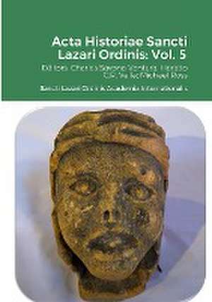 Acta Historiae Sancti Lazari Ordinis - Volume 5 de Michael Ross