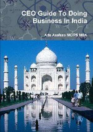 CEO Guide To Doing Business In India de Ade Asefeso MCIPS MBA