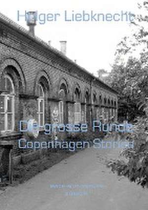 Die Grosse Runde de Holger Liebknecht