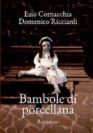 Bambole di porcellana de Ezio Cornacchia