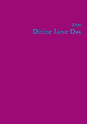 Divine Love Day de Zara Borthwick