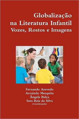 Globaliza O Na Literatura Infantil. Vozes, Rostos E Imagens de Fernando Azevedo