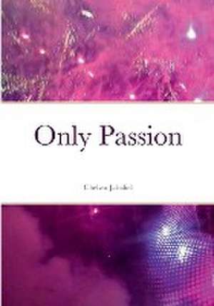 Only Passion de Chelsea Jahaliel