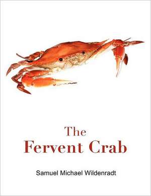 The Fervent Crab de Samuel Michael Wildenradt