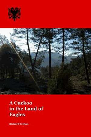 A Cuckoo in the Land of Eagles de Richard Fenton