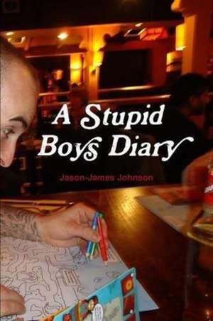 A Stupid Boys Diary de Johnson, Jason-James