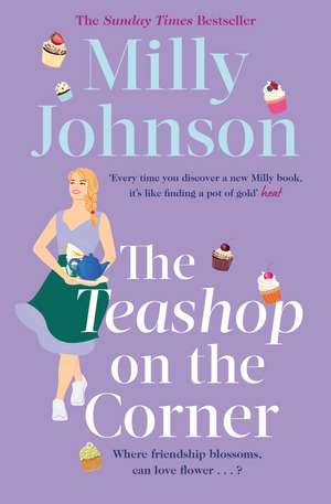 The Teashop on the Corner: Life is full of second chances, if only you keep your heart open for them. de Milly Johnson