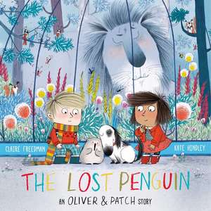 The Lost Penguin: An Oliver and Patch Story de Kate Hindley