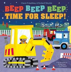 Beep Beep Beep Time for Sleep! de Claire Freedman