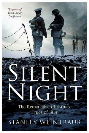 Silent Night: The Remarkable Christmas Truce Of 1914 de Stanley Weintraub