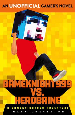 Gameknight999 Vs. Herobrine: a Gameknight999 Adventure de Mark Cheverton